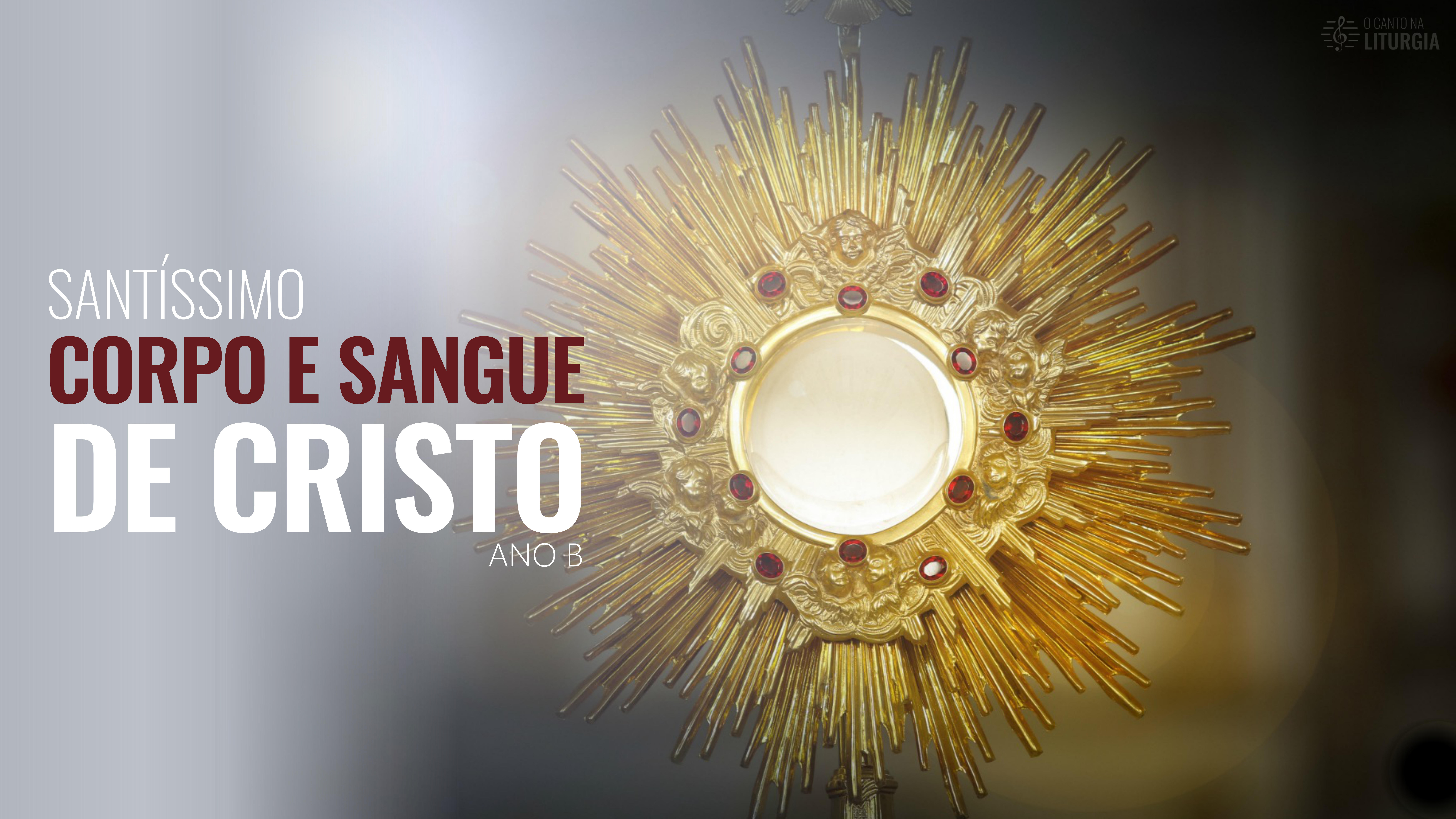 Cantos para Missa: Missa do dia 31/05/2018 - Solenidade do Santíssimo Corpo  e Sangue de Cristo - Ano B